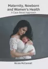 Maternity, Newborn and Women's Health: A Case-Based Approach cover