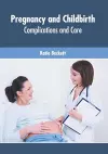 Pregnancy and Childbirth: Complications and Care cover