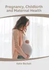 Pregnancy, Childbirth and Maternal Health cover