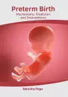 Preterm Birth: Mechanisms, Prediction and Interventions cover