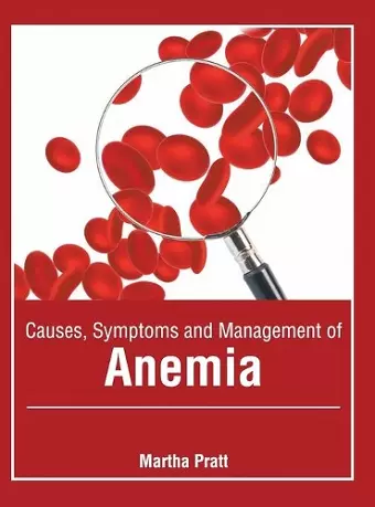 Causes, Symptoms and Management of Anemia cover