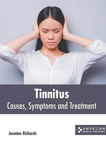 Tinnitus: Causes, Symptoms and Treatment cover