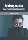 Schizophrenia: Causes, Symptoms and Management cover