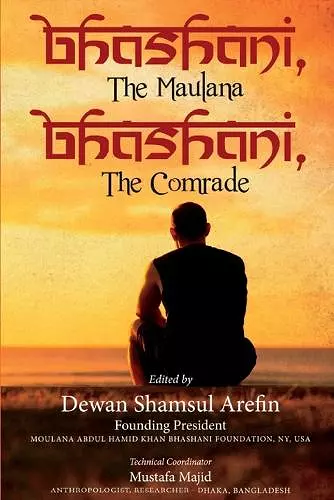 Bhashani, the Maulana Bhashani, the Comrade cover