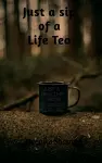 Just a Sip of a Life Tea cover