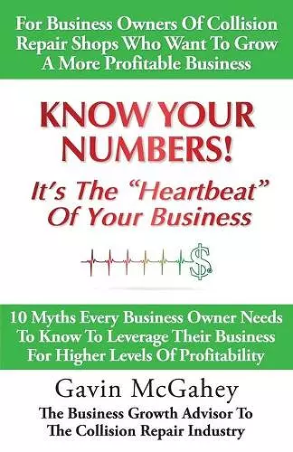 Know Your Numbers! It's The Heartbeat Of Your Business cover