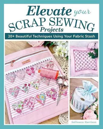 Elevate Your Scrap Sewing Projects cover