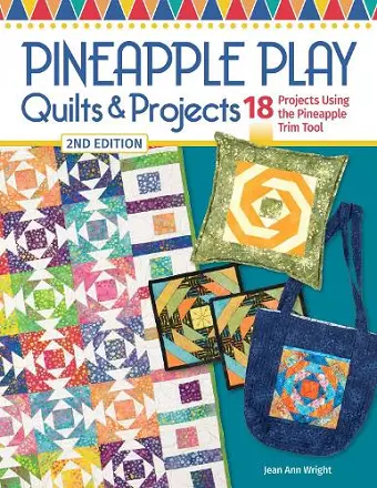 Pineapple Play Quilts & Projects, 2nd Edition cover