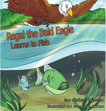 Regal the Bald Eagle Learns to Fish cover