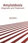 Amyloidosis: Diagnosis and Treatment cover