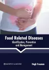 Food Related Diseases: Identification, Prevention and Management cover