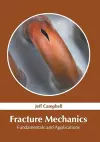 Fracture Mechanics: Fundamentals and Applications cover