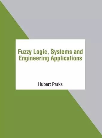 Fuzzy Logic, Systems and Engineering Applications cover