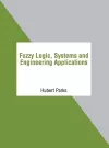 Fuzzy Logic, Systems and Engineering Applications cover
