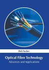 Optical Fibre Technology: Advances and Applications cover