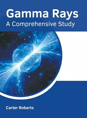 Gamma Rays: A Comprehensive Study cover