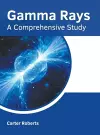 Gamma Rays: A Comprehensive Study cover