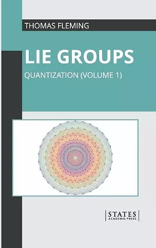 Lie Groups: Quantization (Volume 1) cover