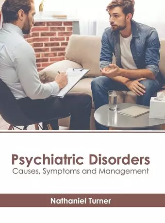 Psychiatric Disorders: Causes, Symptoms and Management cover