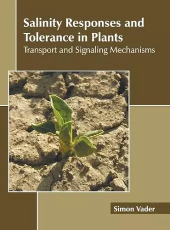 Salinity Responses and Tolerance in Plants: Transport and Signaling Mechanisms cover