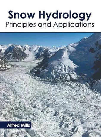 Snow Hydrology: Principles and Applications cover