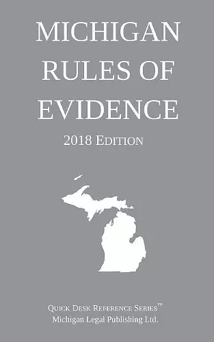 Michigan Rules of Evidence; 2018 Edition cover