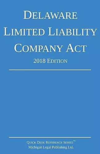 Delaware Limited Liability Company Act; 2018 Edition cover