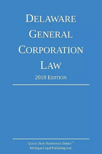 Delaware General Corporation Law; 2018 Edition cover