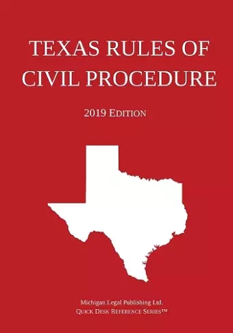 Texas Rules of Civil Procedure; 2019 Edition cover