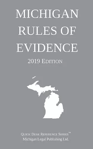 Michigan Rules of Evidence; 2019 Edition cover