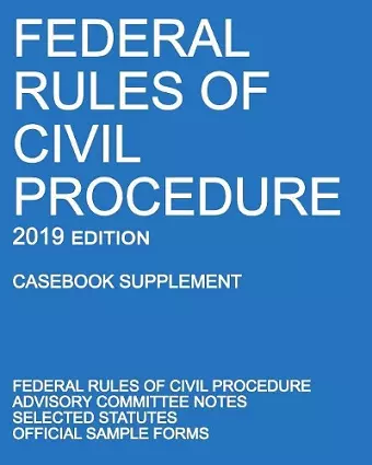 Federal Rules of Civil Procedure; 2019 Edition (Casebook Supplement) cover