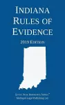 Indiana Rules of Evidence; 2019 Edition cover