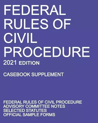 Federal Rules of Civil Procedure; 2021 Edition (Casebook Supplement) cover