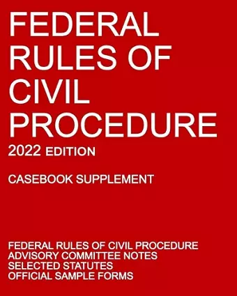 Federal Rules of Civil Procedure; 2022 Edition (Casebook Supplement) cover