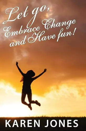 Let Go, Embrace Change and Have Fun! cover