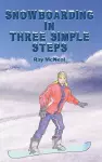 Snowboarding in Three Simple Steps cover