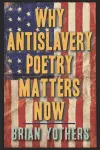 Why Antislavery Poetry Matters Now cover