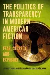 The Politics of Transparency in Modern American Fiction cover