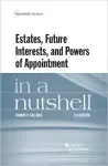 Estates, Future Interests and Powers of Appointment in a Nutshell cover