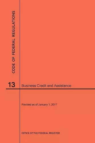 Code of Federal Regulations Title 13, Business Credit and Assistance, 2017 cover