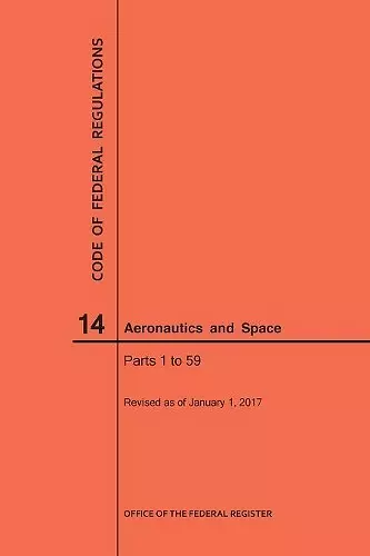 Code of Federal Regulations, Title 14, Aeronautics and Space, Parts 1-59, 2017 cover