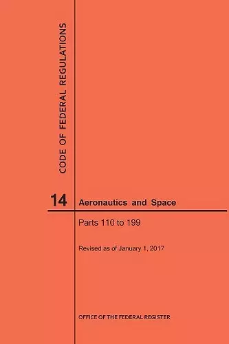 Code of Federal Regulations, Title 14, Aeronautics and Space, Parts 110-199, 2017 cover