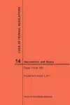 Code of Federal Regulations, Title 14, Aeronautics and Space, Parts 110-199, 2017 cover