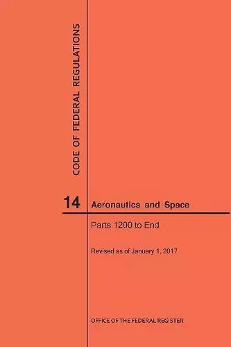 Code of Federal Regulations, Title 14, Aeronautics and Space, Parts 1200-End, 2017 cover