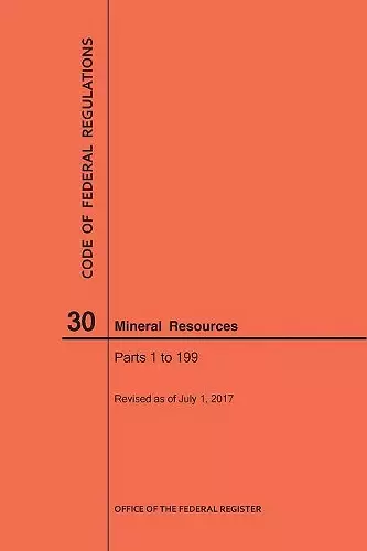 Code of Federal Regulations Title 30, Mineral Resources, Parts 1-199, 2017 cover