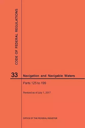 Code of Federal Regulations Title 33, Navigation and Navigable Waters, Parts 125-199, 2017 cover