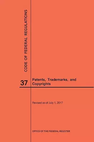 Code of Federal Regulations Title 37, Patents, Trademarks and Copyrights, 2017 cover