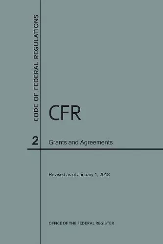 Code of Federal Regulations Title 2, Grants and Agreements, 2018 cover