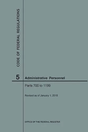 Code of Federal Regulations Title 5, Administrative Personnel, Parts 700-1199, 2018 cover