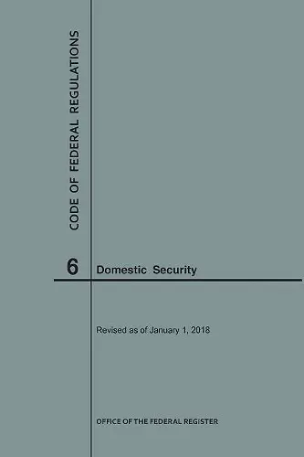 Code of Federal Regulations Title 6, Domestic Security, 2018 cover